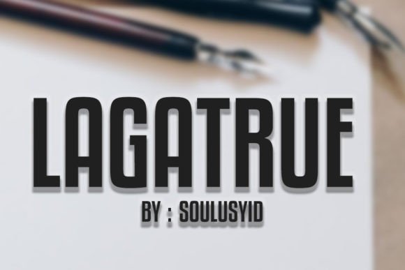 Lagatrue: A Display Font That Makes Your Headlines Instantly Recognizable