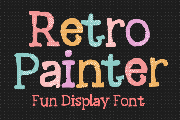 Retro Painter: A Display Font That Makes Your Brand Feel Like Home